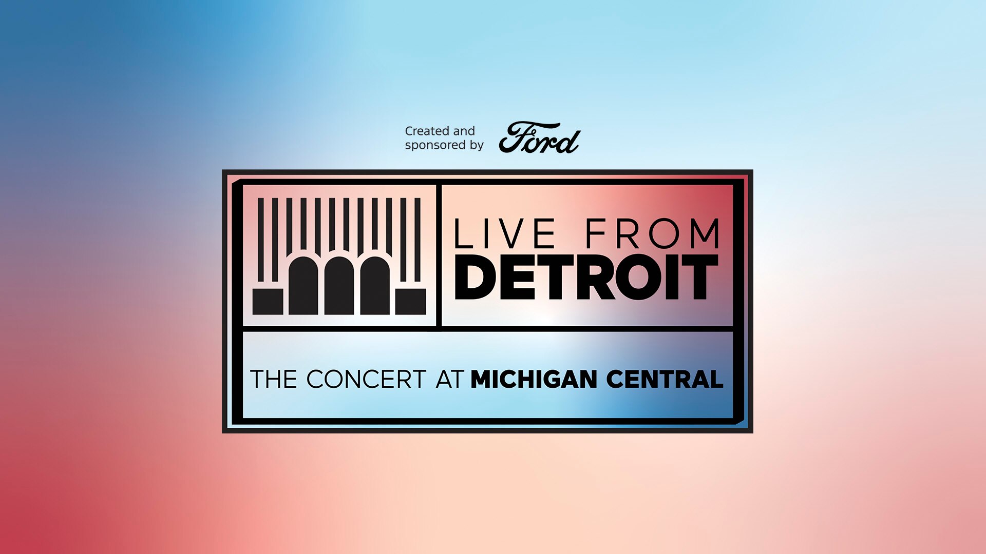Live From Detroit The Concert at Michigan Central